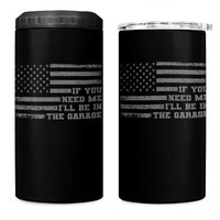 If You Need Me I Will Be In The Garage Funny Mechanic 4 in 1 Can Cooler Tumbler Vintage American Flag