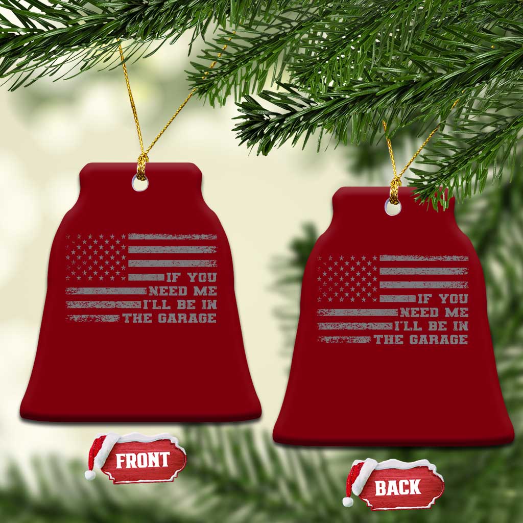 If You Need Me I Will Be In The Garage Funny Mechanic Ceramic Ornament Vintage American Flag