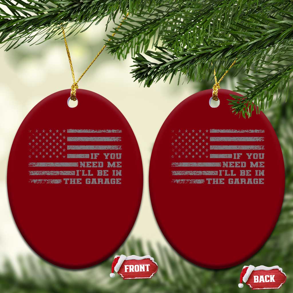 If You Need Me I Will Be In The Garage Funny Mechanic Ceramic Ornament Vintage American Flag