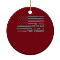 If You Need Me I Will Be In The Garage Funny Mechanic Ceramic Ornament Vintage American Flag