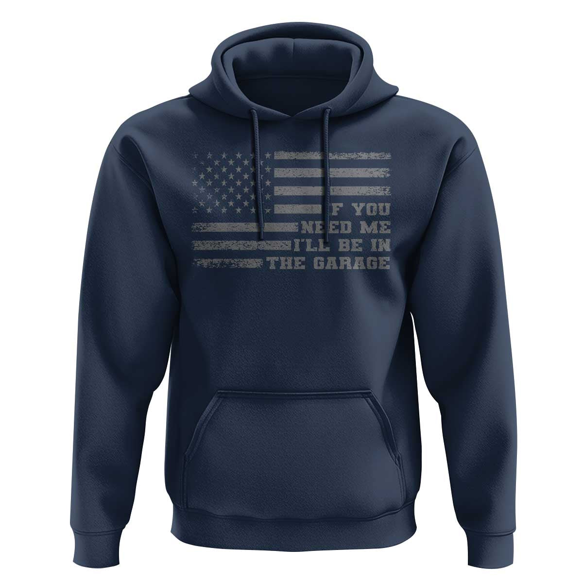 If You Need Me I Will Be In The Garage Funny Mechanic Hoodie Vintage American Flag