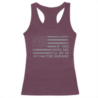If You Need Me I Will Be In The Garage Funny Mechanic Racerback Tank Top Vintage American Flag