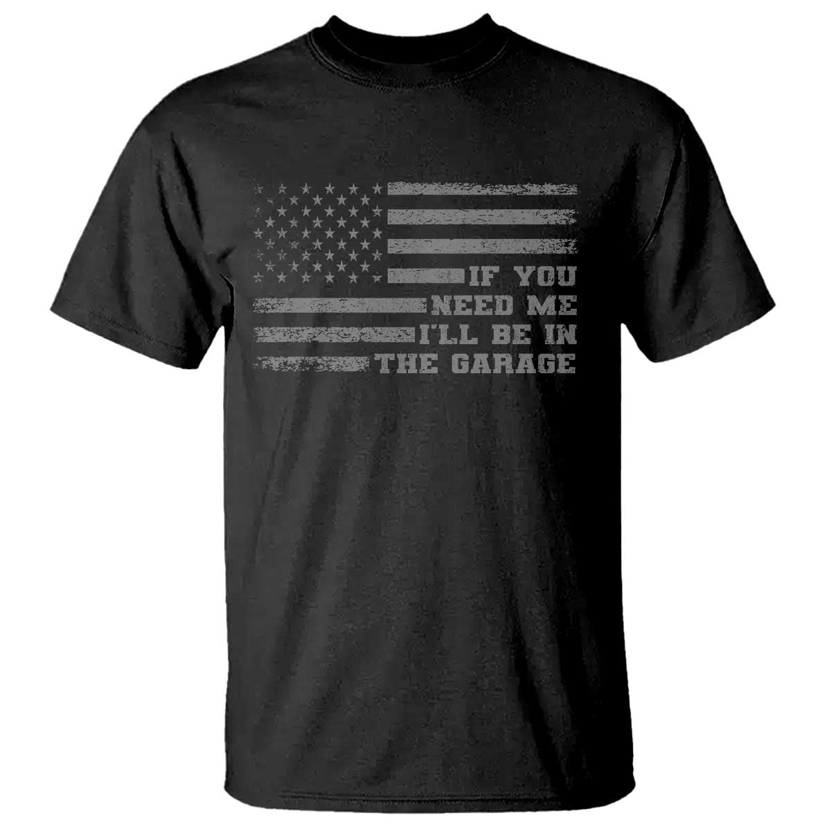 If You Need Me I Will Be In The Garage Funny Mechanic T Shirt Vintage American Flag
