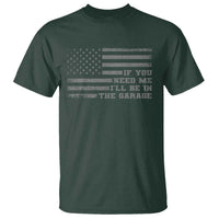 If You Need Me I Will Be In The Garage Funny Mechanic T Shirt Vintage American Flag
