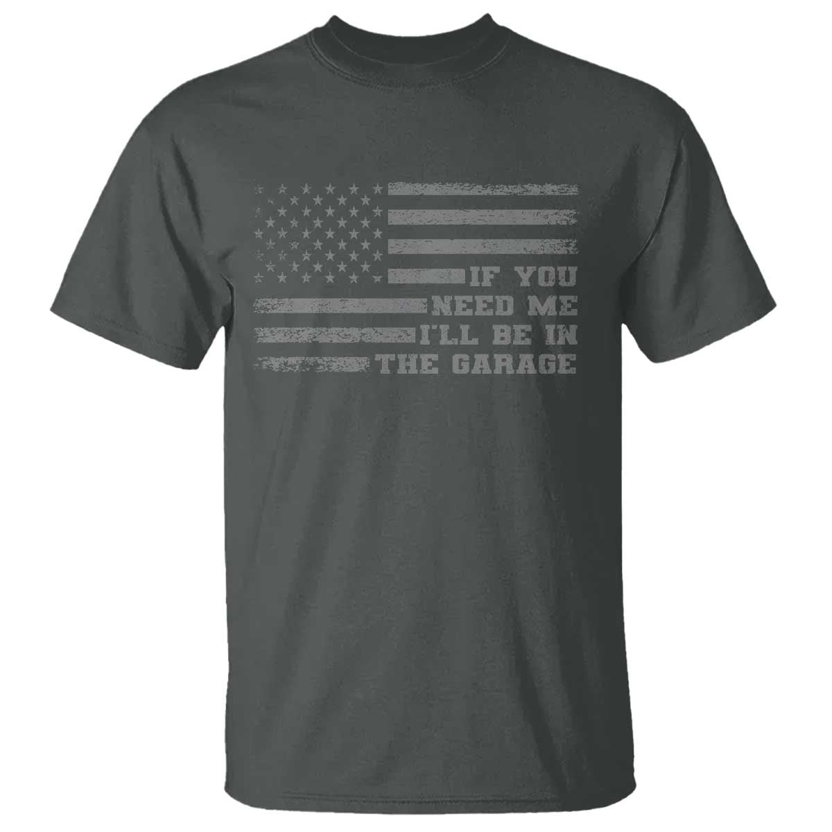 If You Need Me I Will Be In The Garage Funny Mechanic T Shirt Vintage American Flag