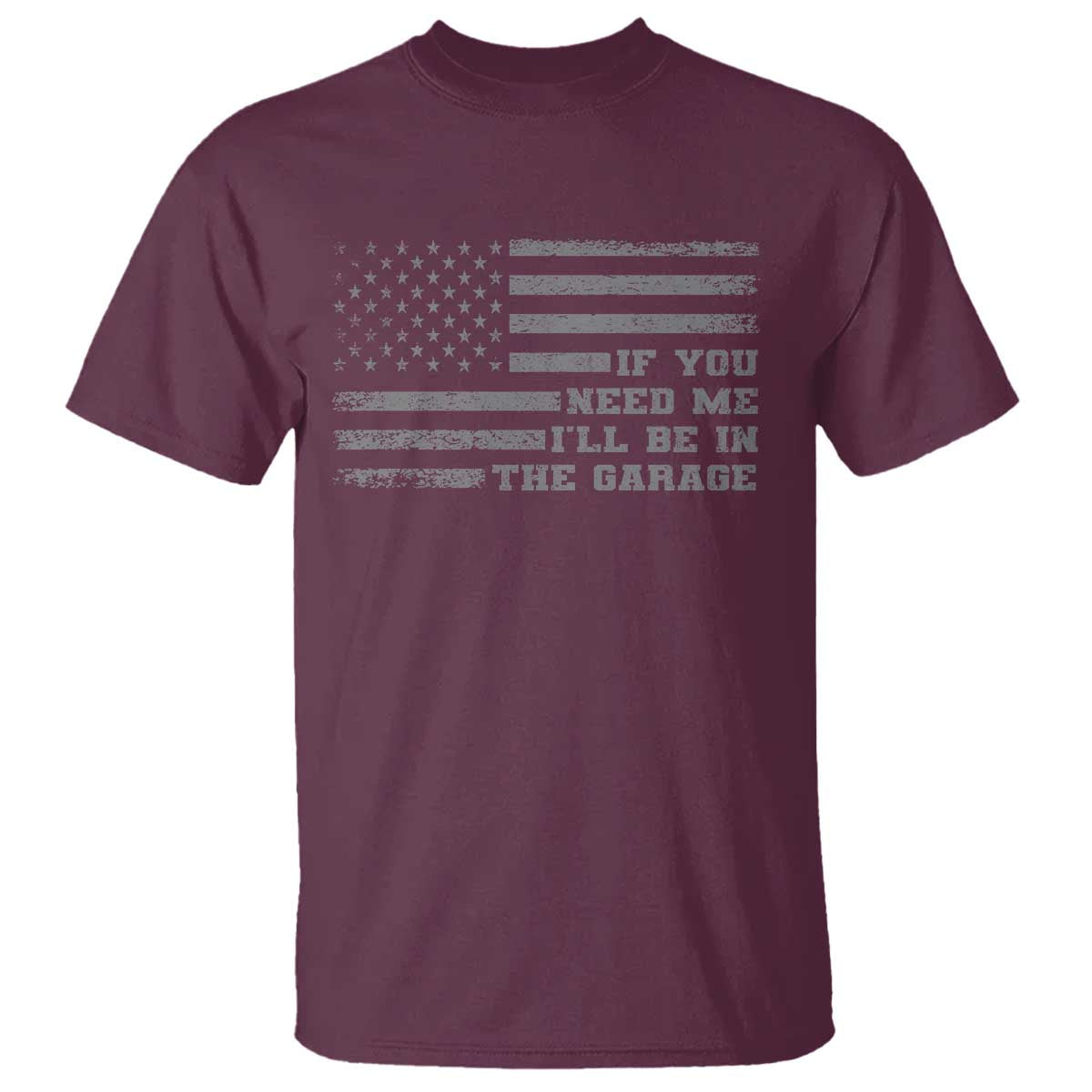 If You Need Me I Will Be In The Garage Funny Mechanic T Shirt Vintage American Flag