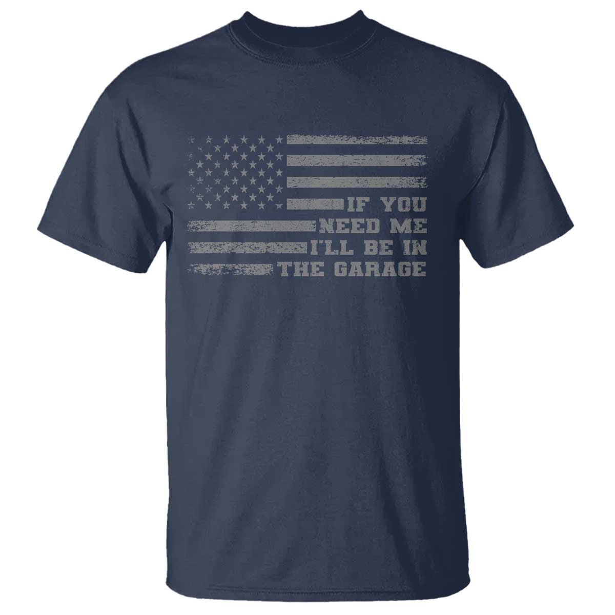 If You Need Me I Will Be In The Garage Funny Mechanic T Shirt Vintage American Flag