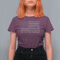 If You Need Me I Will Be In The Garage Funny Mechanic T Shirt For Women Vintage American Flag