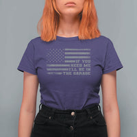 If You Need Me I Will Be In The Garage Funny Mechanic T Shirt For Women Vintage American Flag