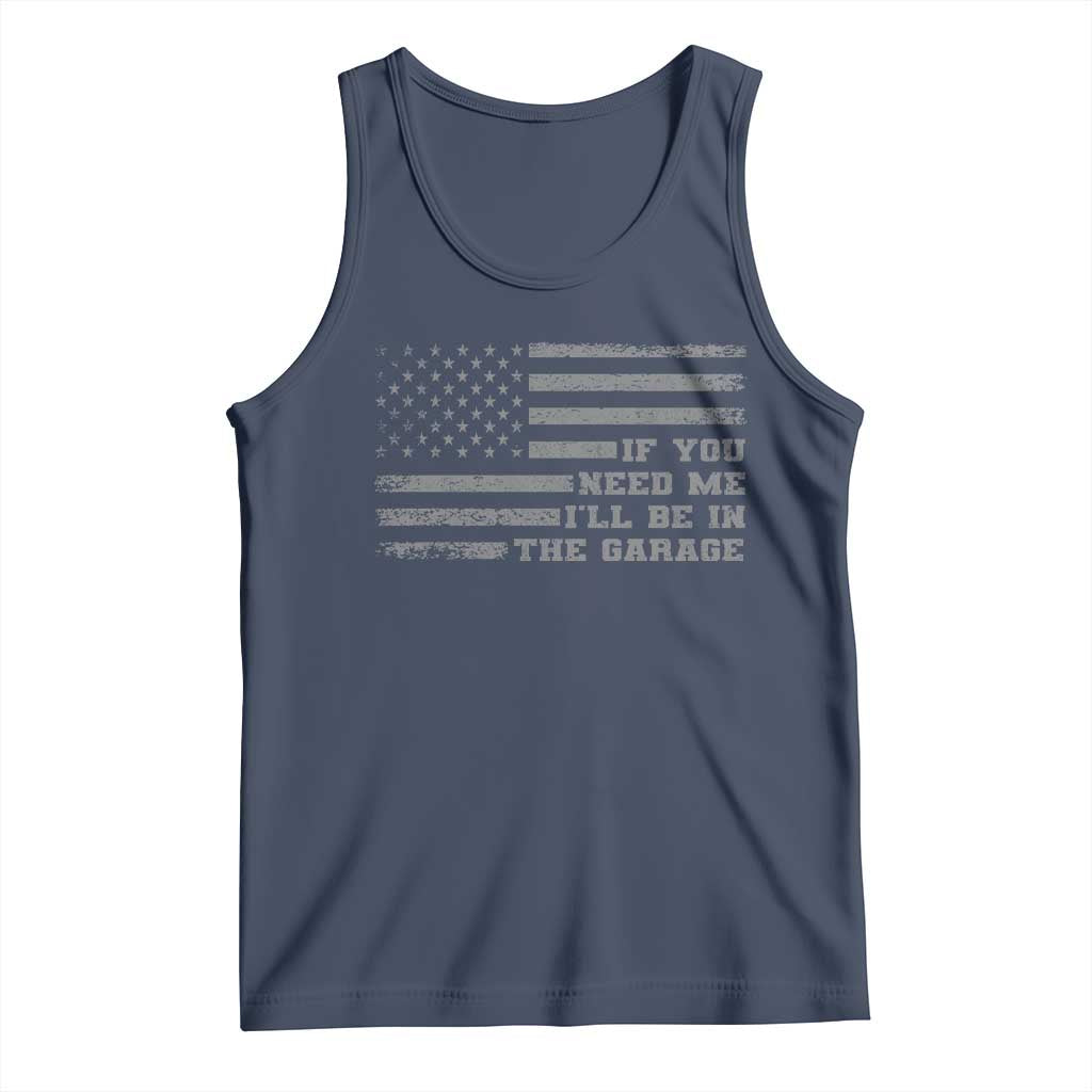 If You Need Me I Will Be In The Garage Funny Mechanic Tank Top Vintage American Flag