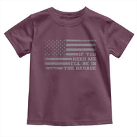 If You Need Me I Will Be In The Garage Funny Mechanic Toddler T Shirt Vintage American Flag