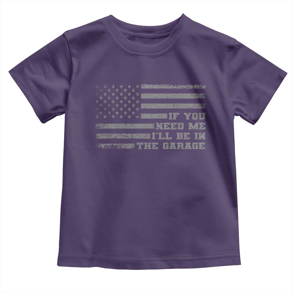 If You Need Me I Will Be In The Garage Funny Mechanic Toddler T Shirt Vintage American Flag