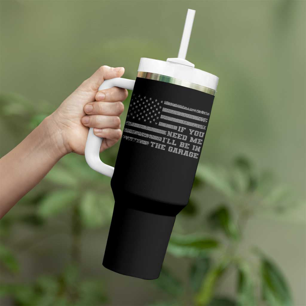 If You Need Me I Will Be In The Garage Funny Mechanic Tumbler With Handle Vintage American Flag