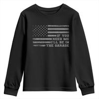 If You Need Me I Will Be In The Garage Funny Mechanic Youth Sweatshirt Vintage American Flag