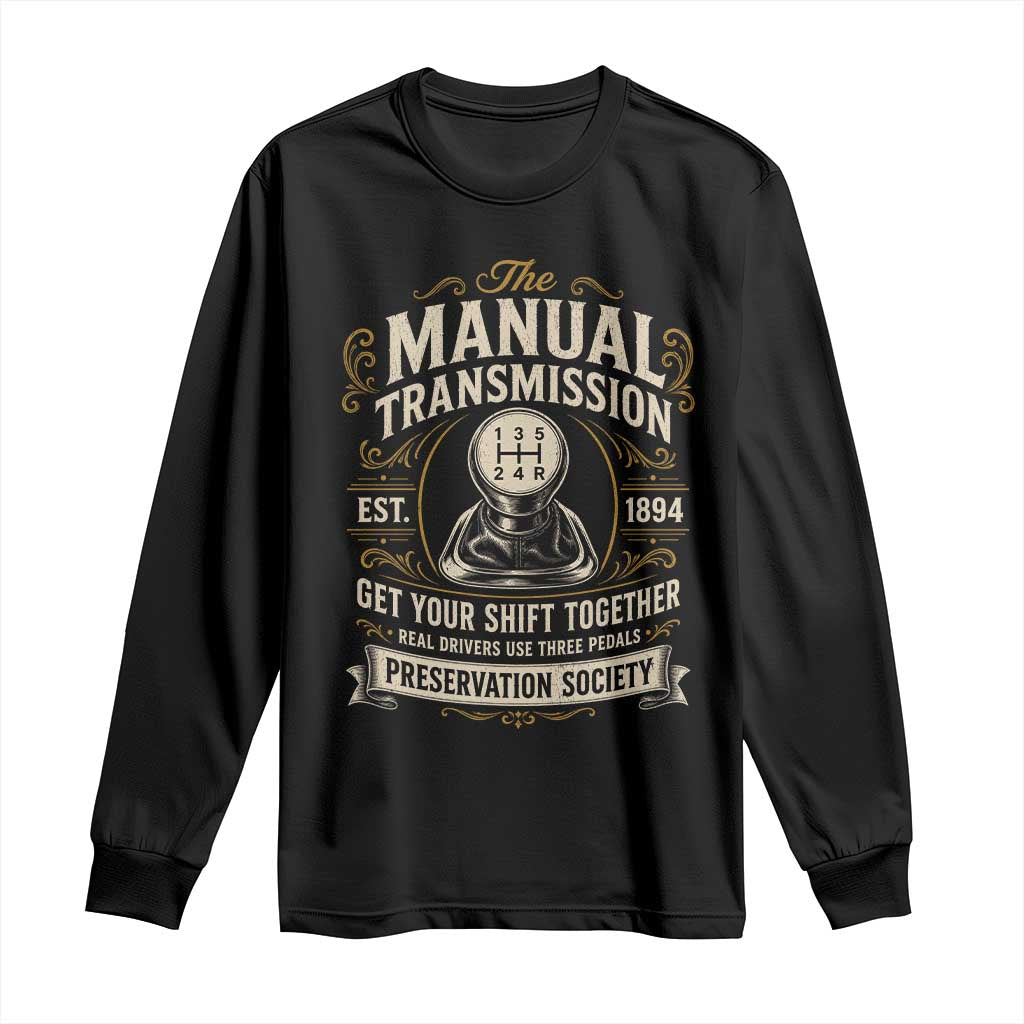 The Manual Transmission Preservation Society Get Your Shift Together Long Sleeve Shirt Funny Manual Car Guy