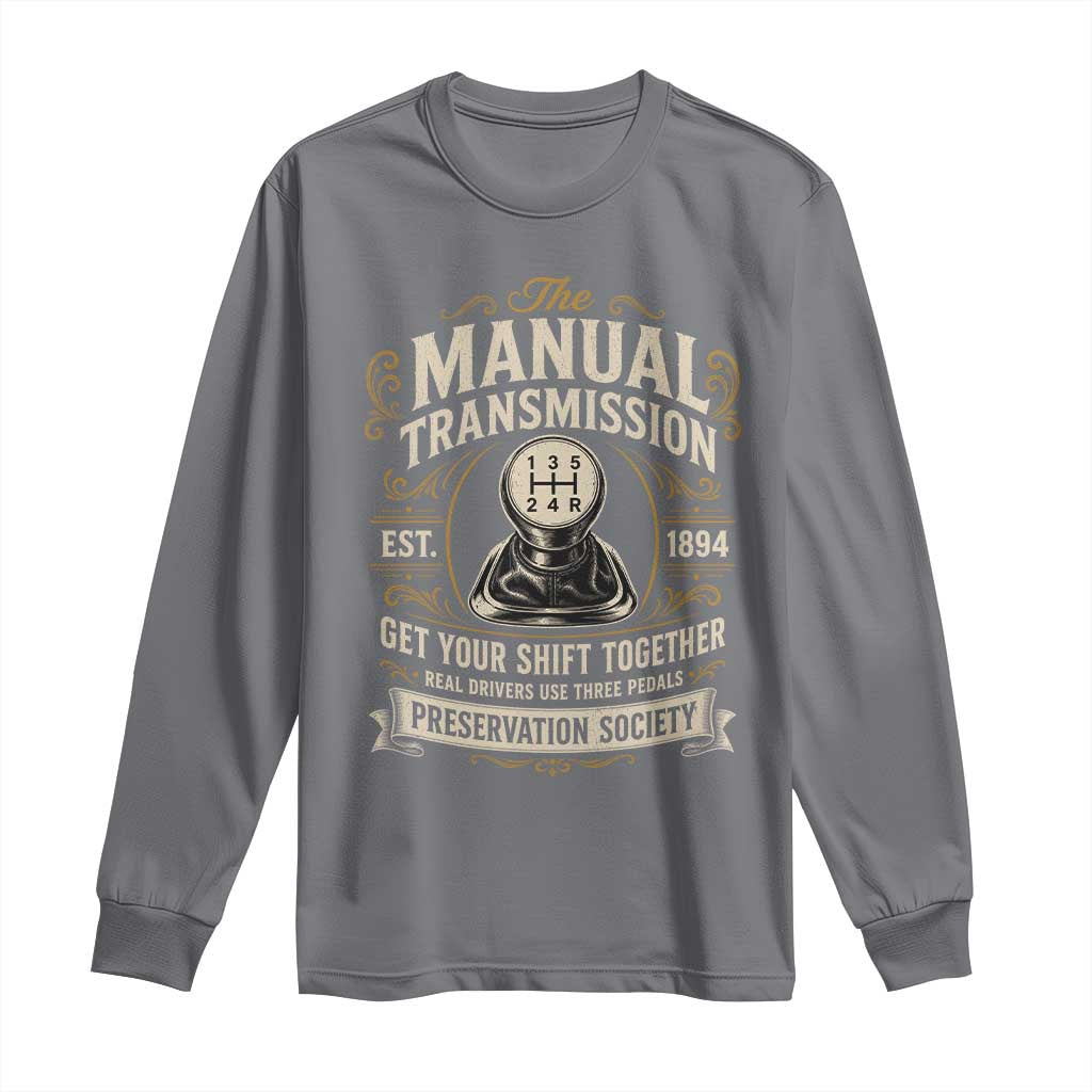 The Manual Transmission Preservation Society Get Your Shift Together Long Sleeve Shirt Funny Manual Car Guy