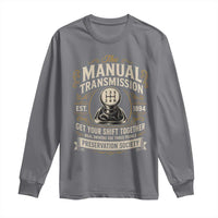 The Manual Transmission Preservation Society Get Your Shift Together Long Sleeve Shirt Funny Manual Car Guy