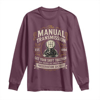 The Manual Transmission Preservation Society Get Your Shift Together Long Sleeve Shirt Funny Manual Car Guy