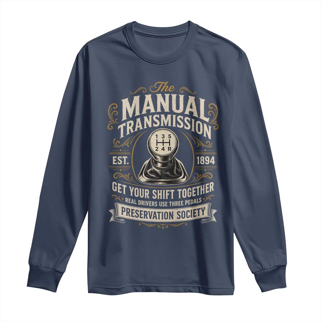 The Manual Transmission Preservation Society Get Your Shift Together Long Sleeve Shirt Funny Manual Car Guy