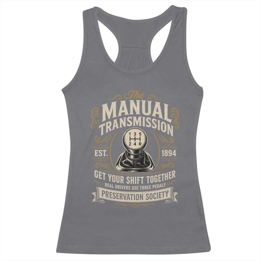The Manual Transmission Preservation Society Get Your Shift Together Racerback Tank Top Funny Manual Car Guy