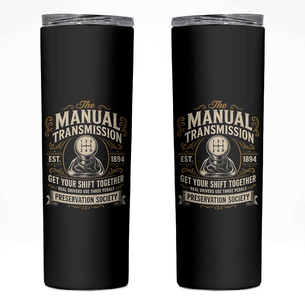The Manual Transmission Preservation Society Get Your Shift Together Skinny Tumbler Funny Manual Car Guy