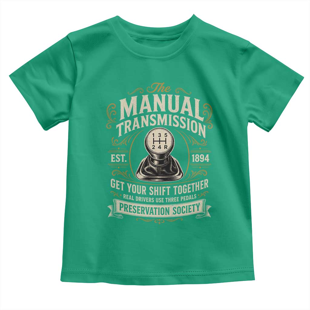The Manual Transmission Preservation Society Get Your Shift Together Toddler T Shirt Funny Manual Car Guy