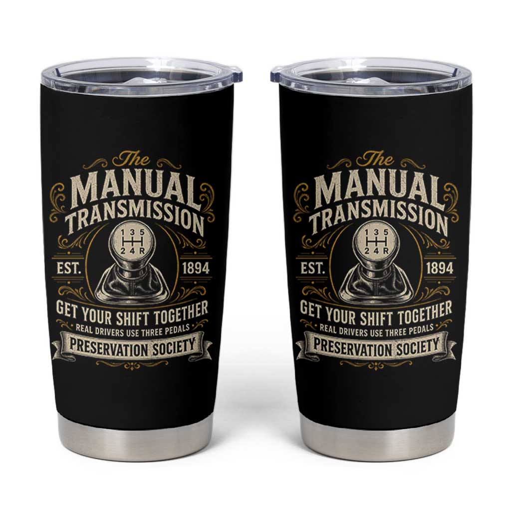The Manual Transmission Preservation Society Get Your Shift Together Tumbler Cup Funny Manual Car Guy