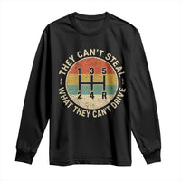 They Can't Steal What They Can't Drive Long Sleeve Shirt Funny Stick Shift Manual Car