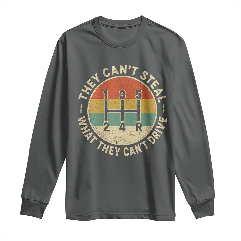They Can't Steal What They Can't Drive Long Sleeve Shirt Funny Stick Shift Manual Car