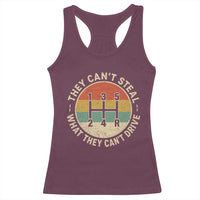 They Can't Steal What They Can't Drive Racerback Tank Top Funny Stick Shift Manual Car