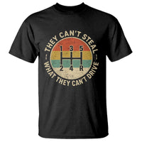 They Can't Steal What They Can't Drive T Shirt Funny Stick Shift Manual Car