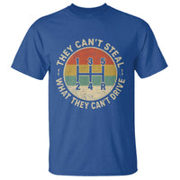 They Can't Steal What They Can't Drive T Shirt Funny Stick Shift Manual Car