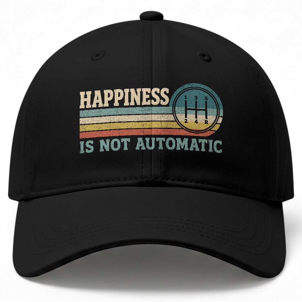 Happiness Is Not Automatic 5 Speed Manual Transmission Car Baseball Cap