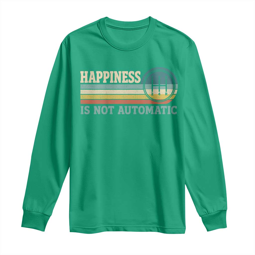 Happiness Is Not Automatic 5 Speed Manual Transmission Car Long Sleeve Shirt