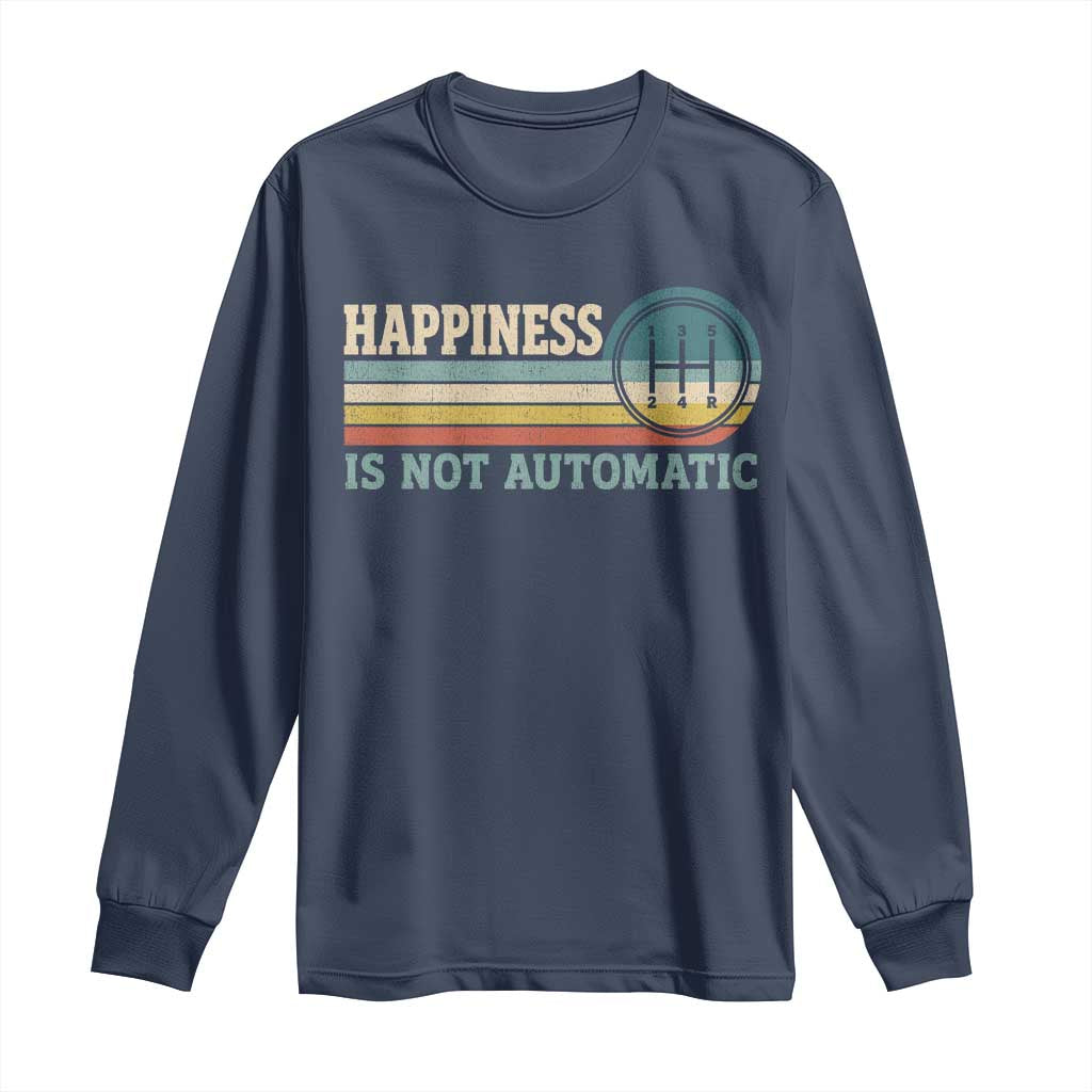 Happiness Is Not Automatic 5 Speed Manual Transmission Car Long Sleeve Shirt