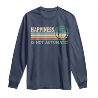 Happiness Is Not Automatic 5 Speed Manual Transmission Car Long Sleeve Shirt