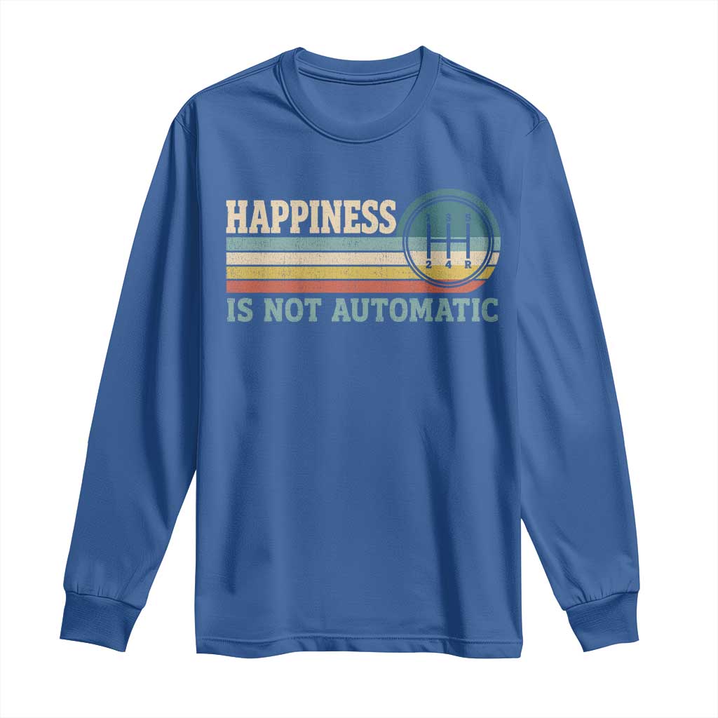 Happiness Is Not Automatic 5 Speed Manual Transmission Car Long Sleeve Shirt