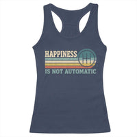 Happiness Is Not Automatic 5 Speed Manual Transmission Car Racerback Tank Top