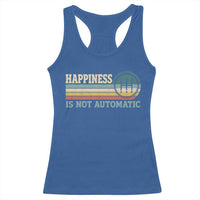 Happiness Is Not Automatic 5 Speed Manual Transmission Car Racerback Tank Top