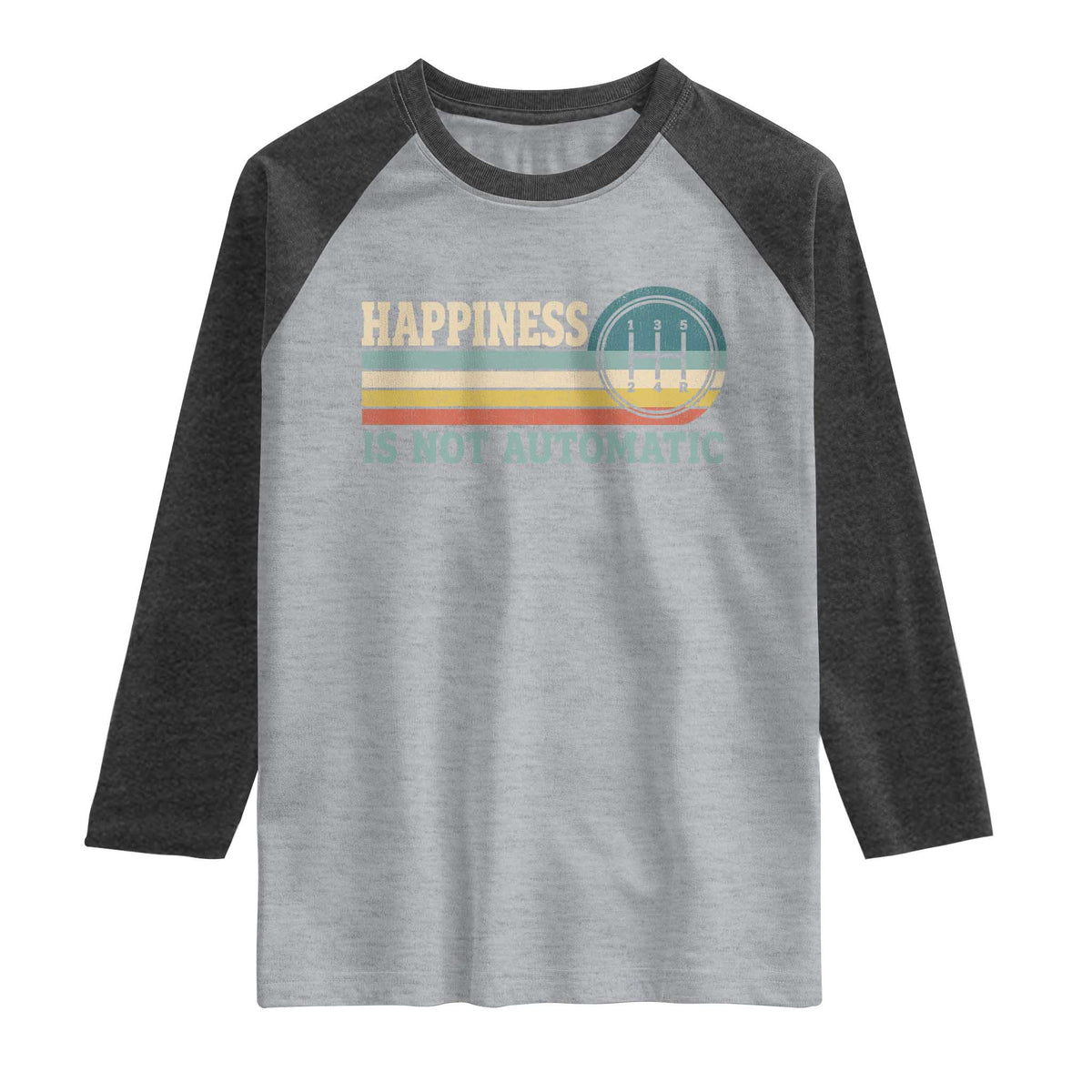 Happiness Is Not Automatic 5 Speed Manual Transmission Car Raglan Shirt
