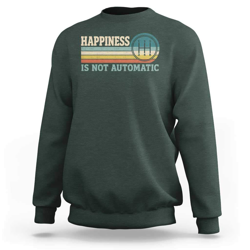 Happiness Is Not Automatic 5 Speed Manual Transmission Car Sweatshirt