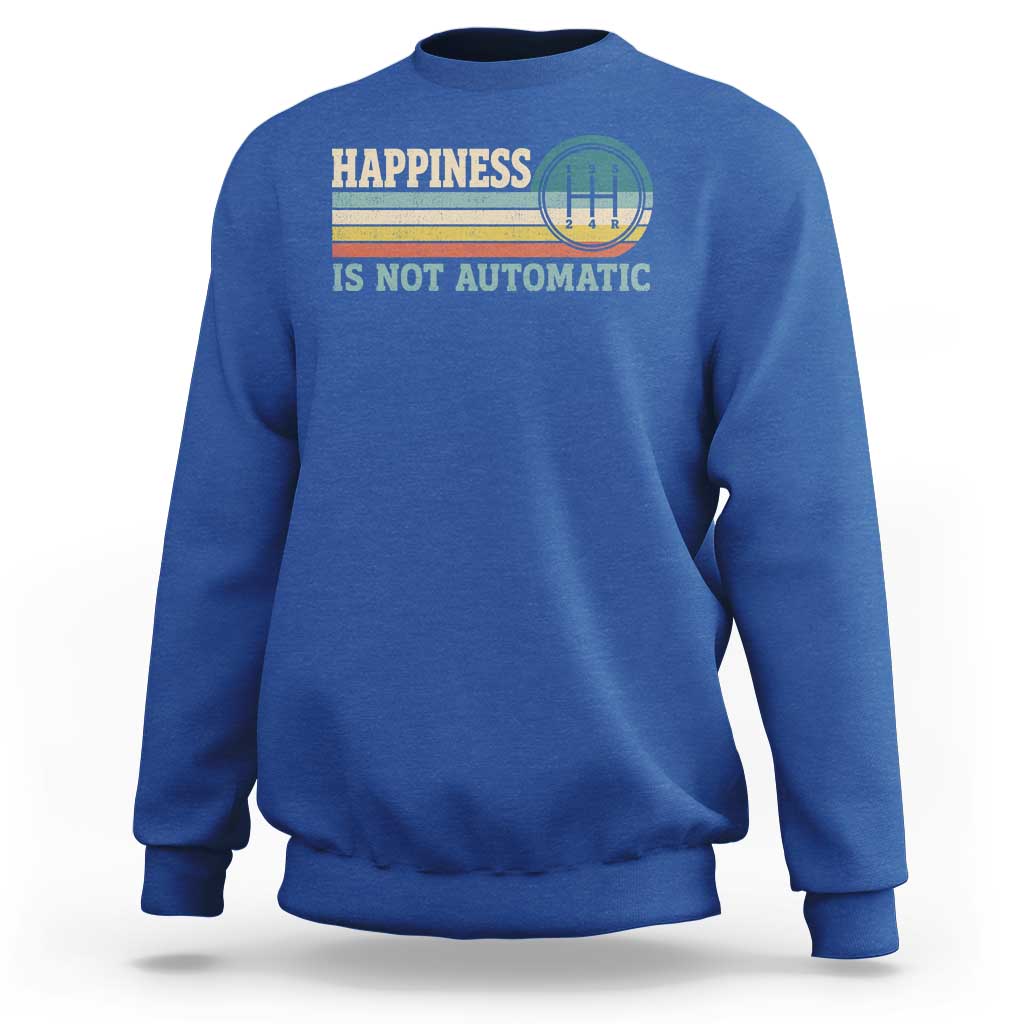 Happiness Is Not Automatic 5 Speed Manual Transmission Car Sweatshirt