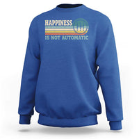 Happiness Is Not Automatic 5 Speed Manual Transmission Car Sweatshirt