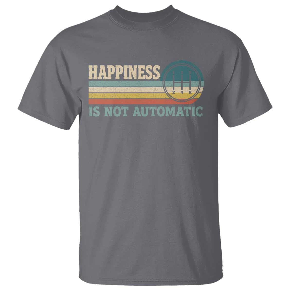 Happiness Is Not Automatic 5 Speed Manual Transmission Car T Shirt