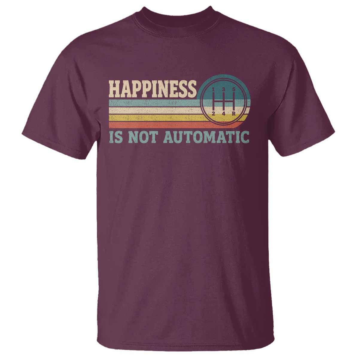 Happiness Is Not Automatic 5 Speed Manual Transmission Car T Shirt