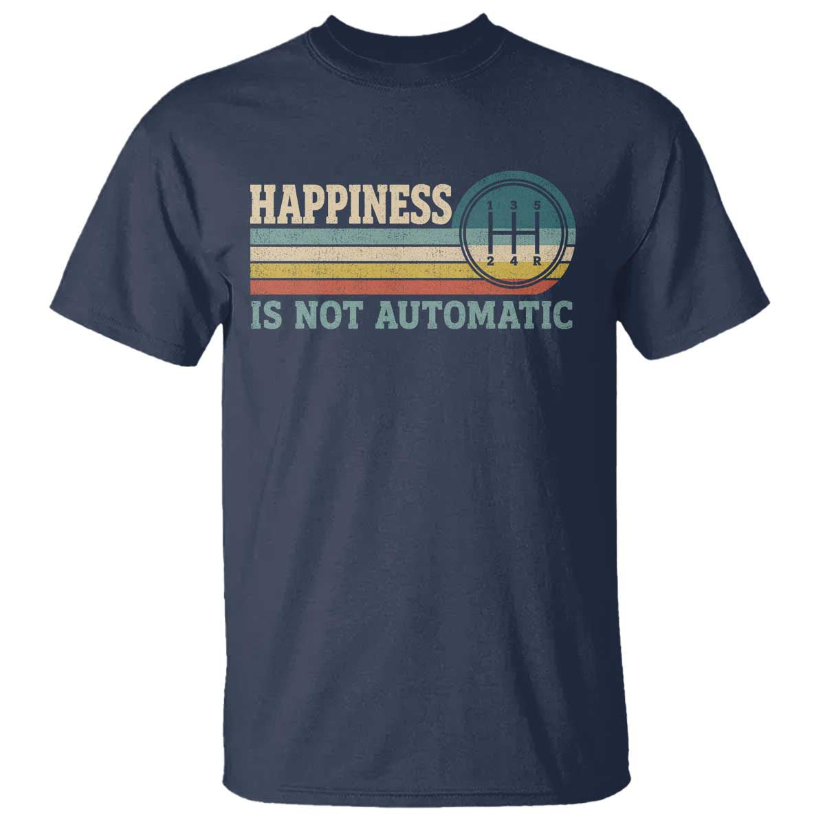 Happiness Is Not Automatic 5 Speed Manual Transmission Car T Shirt