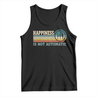 Happiness Is Not Automatic 5 Speed Manual Transmission Car Tank Top