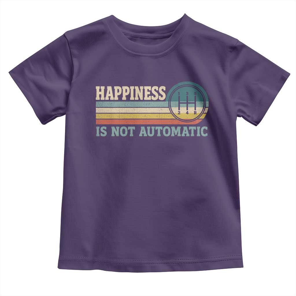 Happiness Is Not Automatic 5 Speed Manual Transmission Car Toddler T Shirt