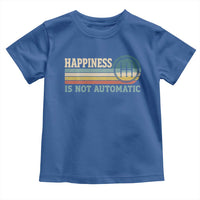 Happiness Is Not Automatic 5 Speed Manual Transmission Car Toddler T Shirt