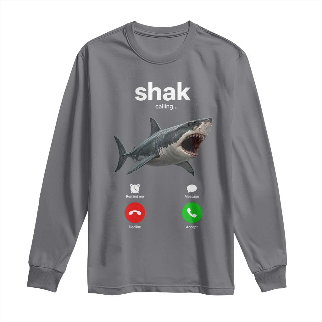 Shark Calling Meme Mispelled Shak Incoming Call Humor Long Sleeve Shirt
